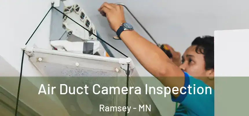 Air Duct Camera Inspection Ramsey - MN