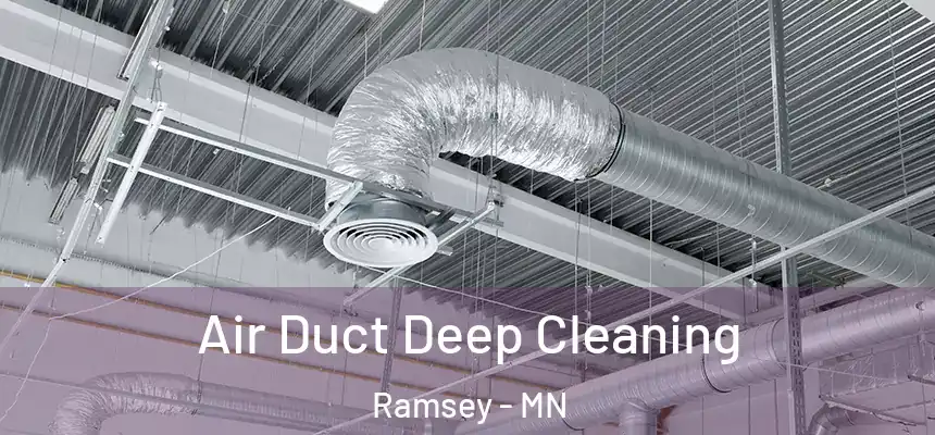  Air Duct Deep Cleaning Ramsey - MN