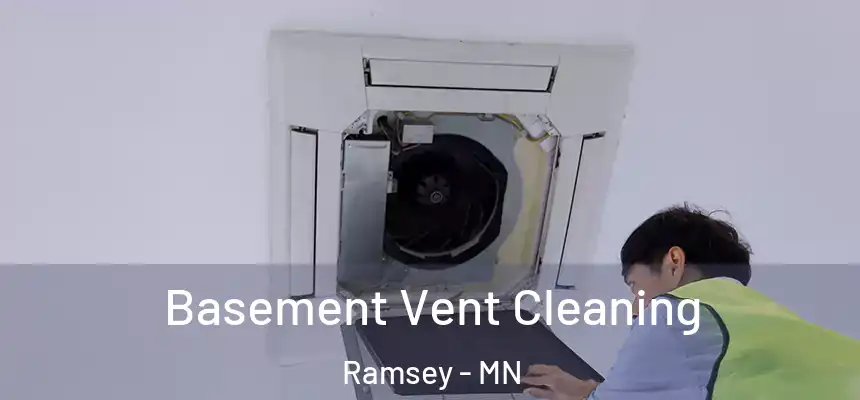Basement Vent Cleaning Ramsey - MN
