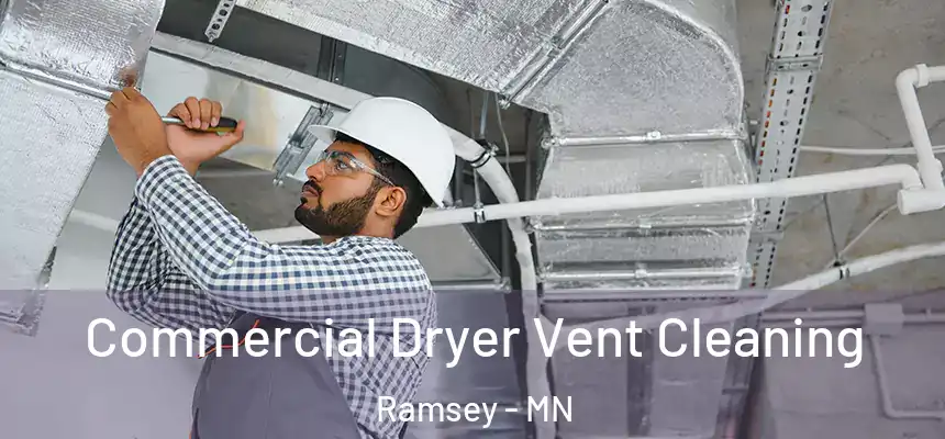 Commercial Dryer Vent Cleaning Ramsey - MN