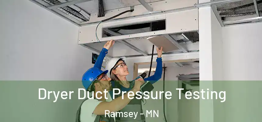 Dryer Duct Pressure Testing Ramsey - MN