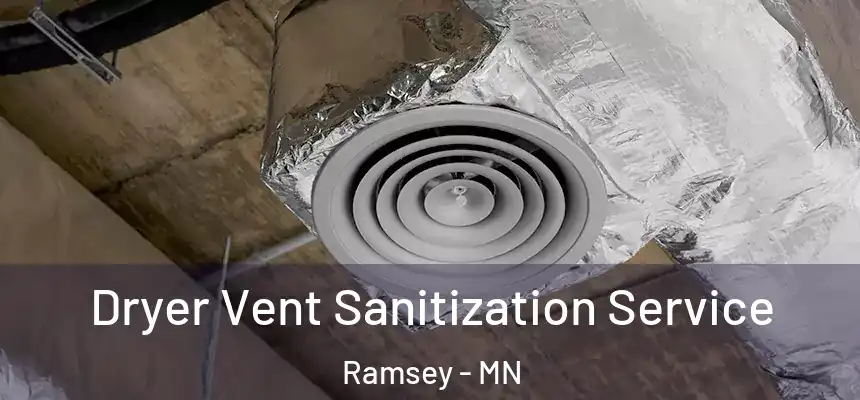  Dryer Vent Sanitization Service Ramsey - MN