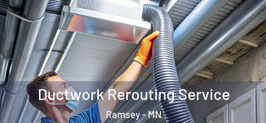  Ductwork Rerouting Service Ramsey - MN