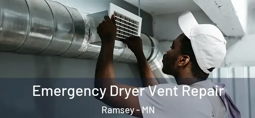 Emergency Dryer Vent Repair Ramsey - MN