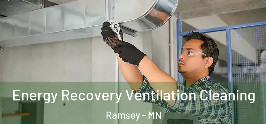  Energy Recovery Ventilation Cleaning Ramsey - MN