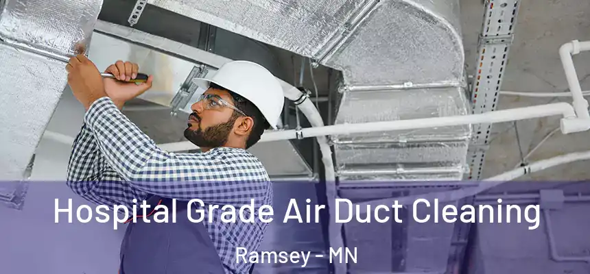  Hospital Grade Air Duct Cleaning Ramsey - MN
