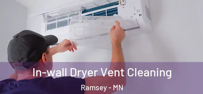 In-wall Dryer Vent Cleaning Ramsey - MN