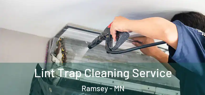 Lint Trap Cleaning Service Ramsey - MN