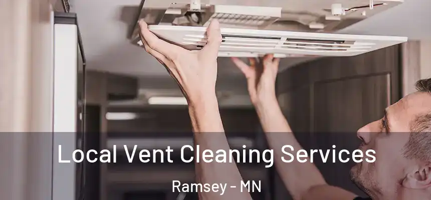 Local Vent Cleaning Services Ramsey - MN