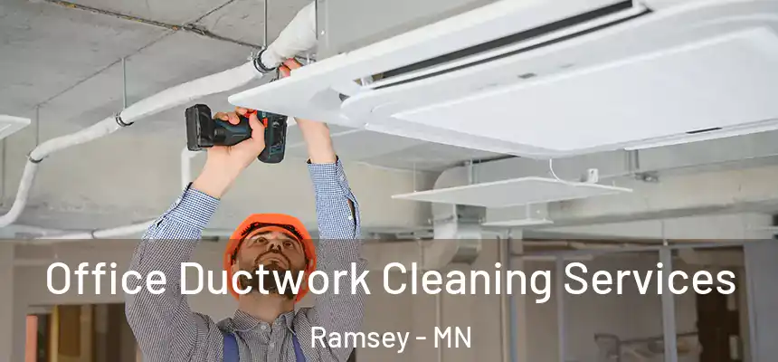 Office Ductwork Cleaning Services Ramsey - MN