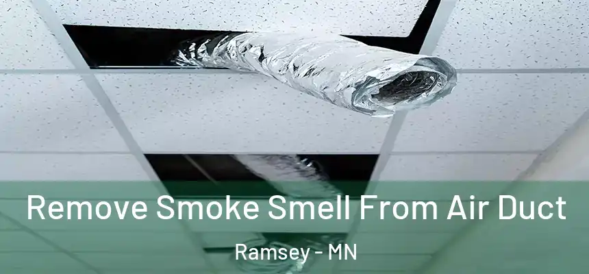 Remove Smoke Smell From Air Duct Ramsey - MN