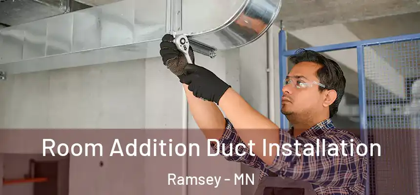  Room Addition Duct Installation Ramsey - MN