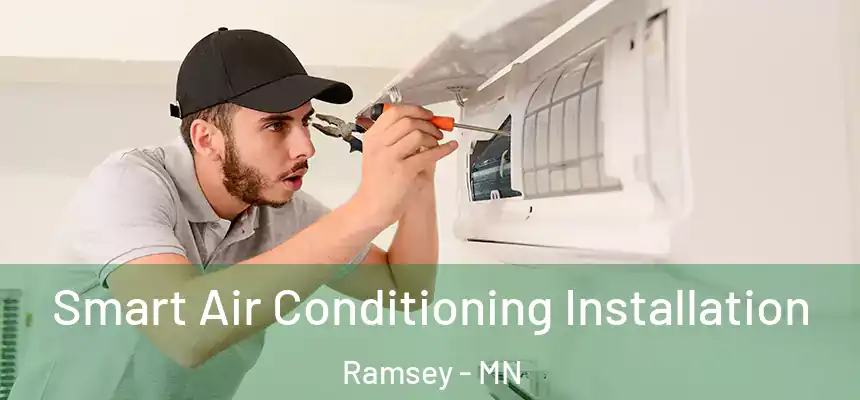 Smart Air Conditioning Installation Ramsey - MN