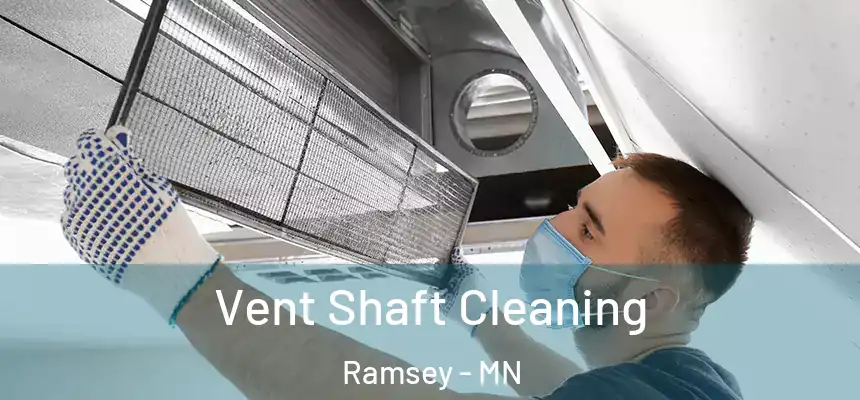 Vent Shaft Cleaning Ramsey - MN