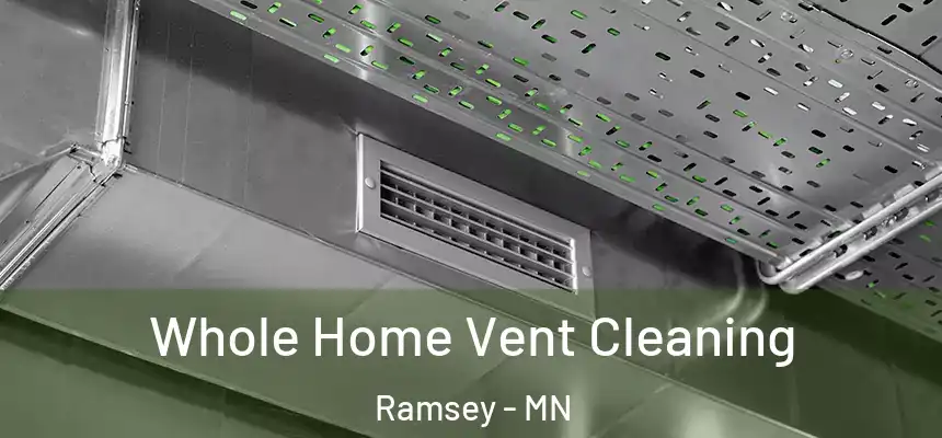  Whole Home Vent Cleaning Ramsey - MN